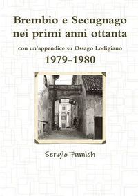 Cover image for Brembio E Secugnago Nei Primi Anni Ottanta. 1979-1980