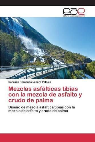 Cover image for Mezclas asfalticas tibias con la mezcla de asfalto y crudo de palma