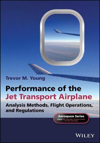 Cover image for Performance of the Jet Transport Airplane - Analysis Methods, Flight Operations, and Regulations