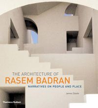 Cover image for The Architecture of Rasem Badran: Narratives on People and Place