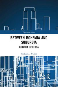 Cover image for Between Bohemia and Suburbia: Boburbia in the USA