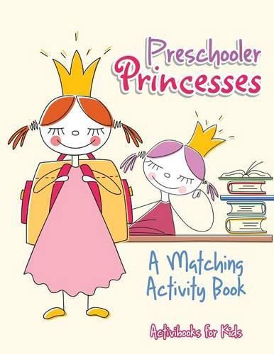 Preschooler Princesses: A Matching Activity Book