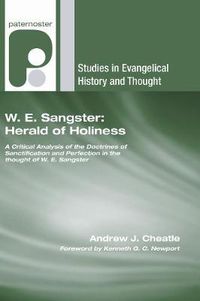 Cover image for W. E. Sangster: Herald of Holiness: A Critical Analysis of the Doctrines of Sanctification and Perfection in the Thought of W. E. Sangster