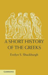 Cover image for A Short History of the Greeks: From the Earliest Times to BC 146