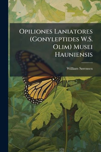 Cover image for Opiliones Laniatores (Gonyleptides W.S. Olim) Musei Hauniensis