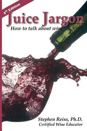 Cover image for Juice Jargon: How to talk about wine