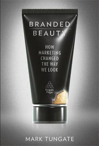 Cover image for Branded Beauty: How Marketing Changed the Way We Look