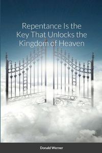 Cover image for Repentance Is the Key That Unlocks the Kingdom of Heaven