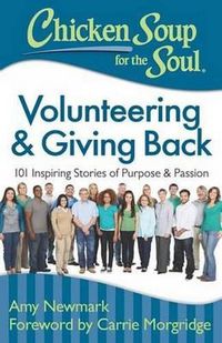 Cover image for Chicken Soup for the Soul: Volunteering & Giving Back: 101 Inspiring Stories of Purpose and Passion