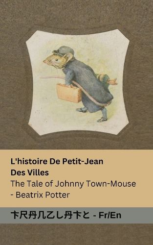 Cover image for L'histoire De Petit-Jean Des Villes / The Tale of Johnny Town-Mouse