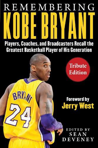 Cover image for Remembering Kobe Bryant: Players, Coaches, and Broadcasters Recall the Greatest Basketball Player of His Generation
