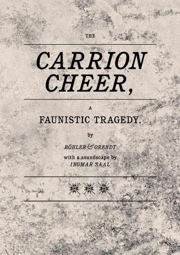 Boehler & Orendt: Carrion Cheer: A Faunistic Tragedy