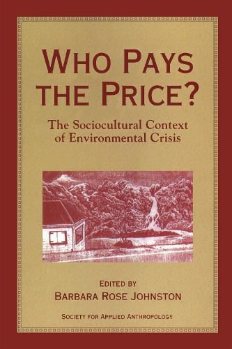 Cover image for Who Pays the Price?: The Sociocultural Context Of Environmental Crisis