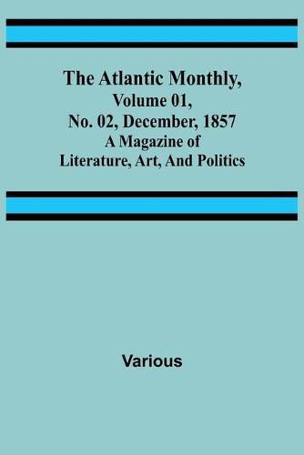 Cover image for The Atlantic Monthly, Volume 01, No. 02, December, 1857; A Magazine of Literature, Art, and Politics