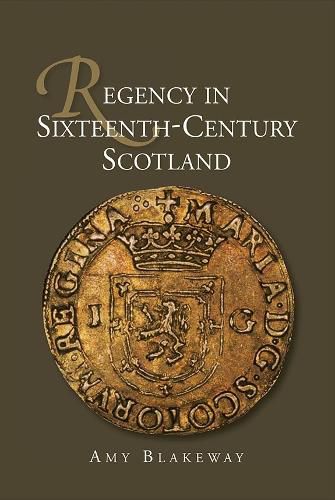 Cover image for Regency in Sixteenth-Century Scotland