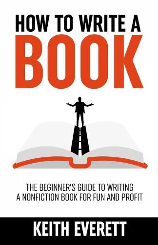 Cover image for How To Write A Book: The Beginner's Guide To Writing A Nonfiction Book For Fun And Profit