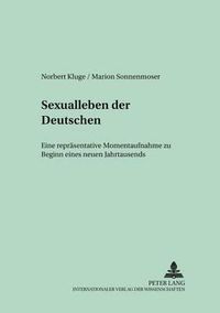 Cover image for Sexualleben Der Deutschen: Eine Repraesentative Momentaufnahme Zu Beginn Eines Neuen Jahrtausends