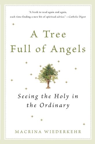 Cover image for A Tree Full of Angels: Seeing the Holy in the Ordinary