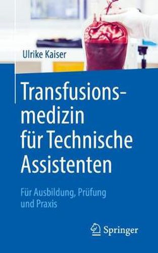 Cover image for Transfusionsmedizin fur Technische Assistenten: Fur Ausbildung, Prufung und Praxis