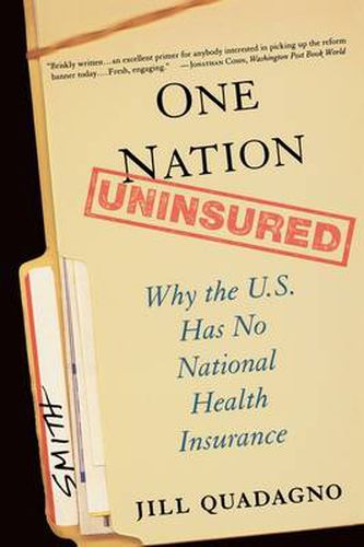 Cover image for One Nation, Uninsured: Why the U.S. Has No National Health Insurance