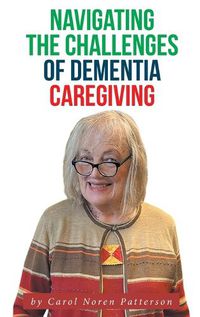 Cover image for Navigating the Challenges of Dementia Caregiving