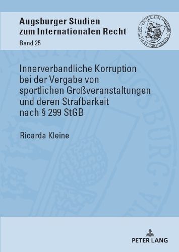 Cover image for Innerverbandliche Korruption bei der Vergabe von sportlichen Grossveranstaltungen und deren Strafbarkeit nach ? 299 StGB