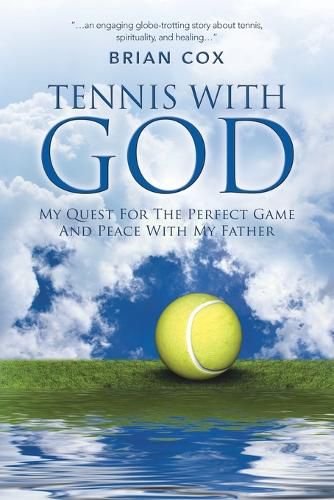 Cover image for Tennis with God: My Quest For The Perfect Game And Peace With My Father
