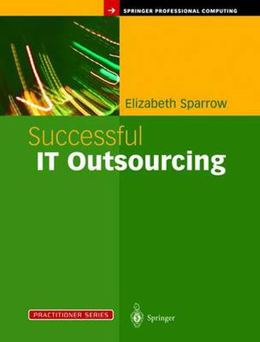 Cover image for Successful IT Outsourcing: From Choosing a Provider to Managing the Project