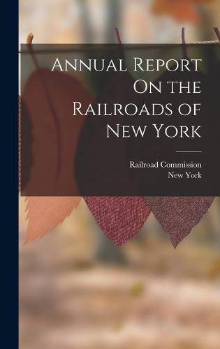 Cover image for Annual Report On the Railroads of New York