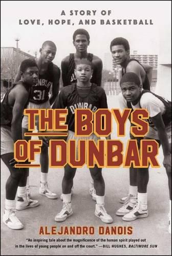 Cover image for The Boys of Dunbar: A Story of Love, Hope, and Basketball