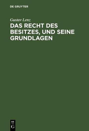 Cover image for Das Recht des Besitzes, und seine Grundlagen