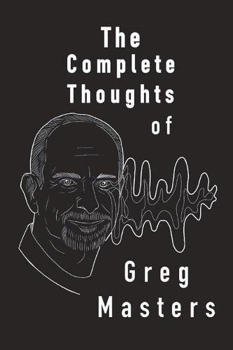 Cover image for The Complete Thoughts of Greg Masters: Poems