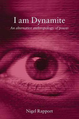 Cover image for I Am Dynamite: An Alternative Anthropology of Power