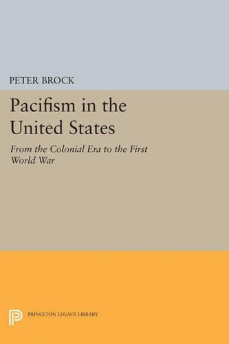 Cover image for Pacifism in the United States: From the Colonial Era to the First World War