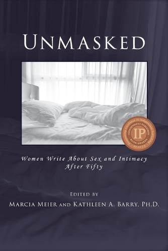 Unmasked: Women Write About Sex and Intimacy After Fifty