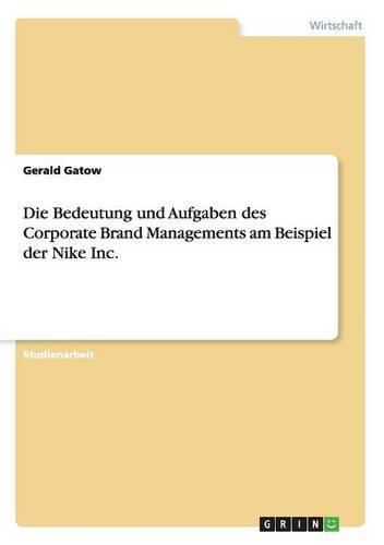 Cover image for Die Bedeutung und Aufgaben des Corporate Brand Managements am Beispiel der Nike Inc.