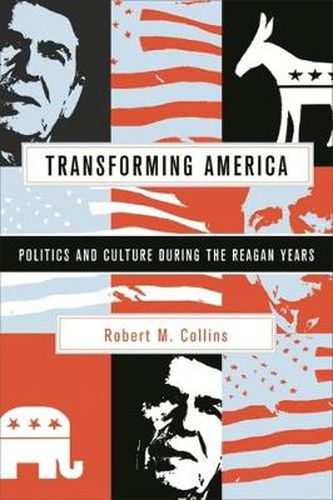 Cover image for Transforming America: Politics and Culture During the Reagan Years