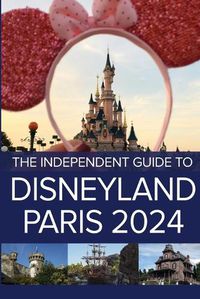 Cover image for The Independent Guide to Disneyland Paris 2024