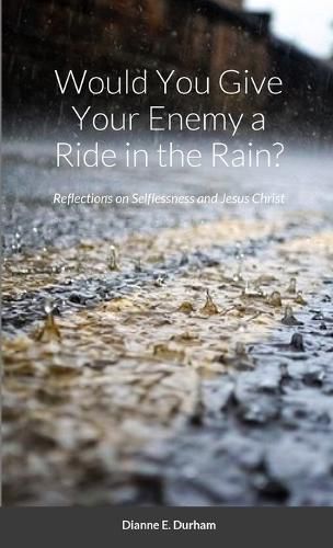 Cover image for Would You Give Your Enemy a Ride in the Rain?