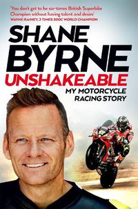 Cover image for Unshakeable: My Motorcycle Racing Story