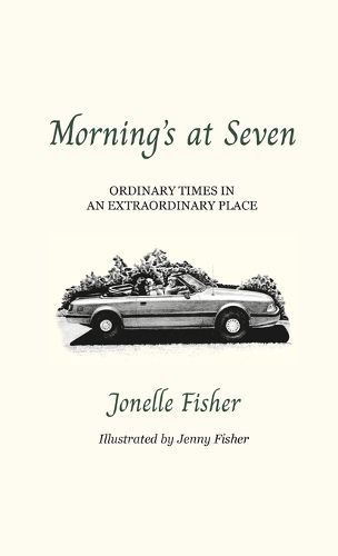Cover image for Morning's at Seven, Ordinary Times in an Extraordinary Place