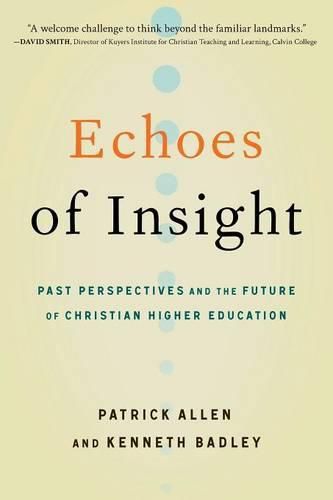 Echoes of Insight: Past Perspectives and the Future of Christian Higher Education