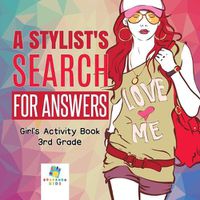 Cover image for A Stylist's Search for Answers Girl's Activity Book 3rd Grade