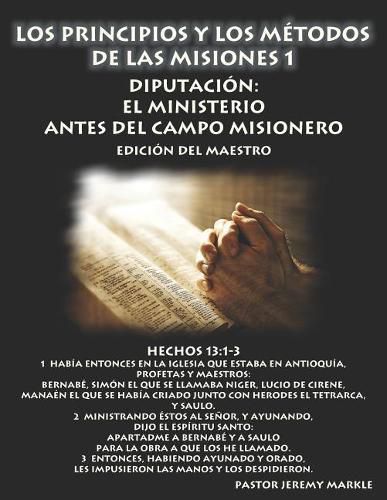 Los Principios y los Metodos de las Misiones 1 (Edicion del Maestro): Diputacion: El Ministerio Antes del Campo Misionero