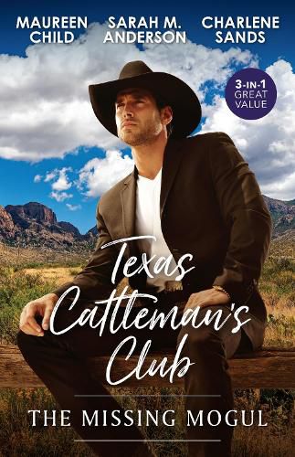 Cover image for Texas Cattleman's Club: The Missing Mogul/Rumour Has It/What A Rancher Wants/The Texas Renegade Returns