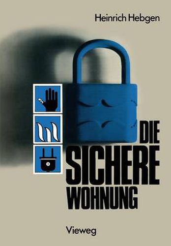 Cover image for Die Sichere Wohnung: Unfallschutz Brandschutz Einbruchschutz Versicherungen