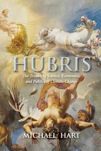 Cover image for Hubris: The Troubling Science, Economics, and Politics of Climate