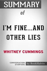 Cover image for Summary of I'm Fine...And Other Lies by Whitney Cummings - Conversation Starters