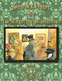 Cover image for Sherlock Ferret and the Multiplying Masterpieces