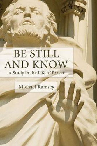 Cover image for Be Still and Know: A Study in the Life of Prayer